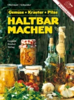 Haltbarmachen; Gemüse - Kräuter - Pilze - hbs24